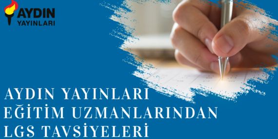Aydın Yayınları Eğitim Uzmanlarından LGS Tavsiyeleri