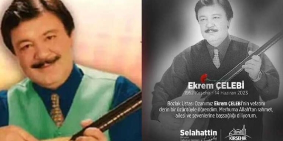 Ünlü sanatçı Ekrem Çelebi hayatını kaybetti