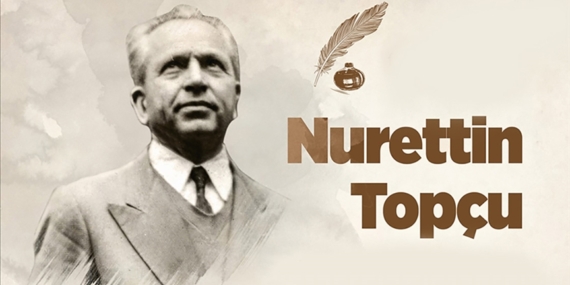Anadolu kültür ve medeniyetinin usta kalemi: Nurettin Topçu