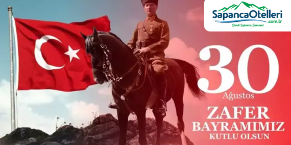 Sapancaotelleri.com.tr’den 30 Ağustos Zafer Bayramı Mesajı