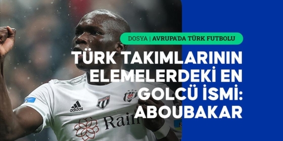 Türk takımlarının Avrupa elemelerindeki en golcü ismi Aboubakar oldu