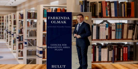 İş Dünyasının Parlayan Yıldızı Bulut Akacan’ın "Farkında Olmak" Kitabı En Çok Satanlar Listesinde!